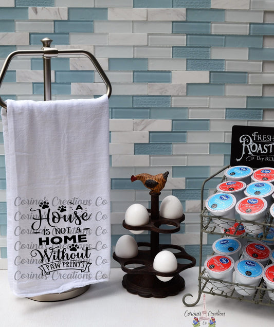 A House Is Not A Home Without Pawprints Flour Sack/Tea Towel