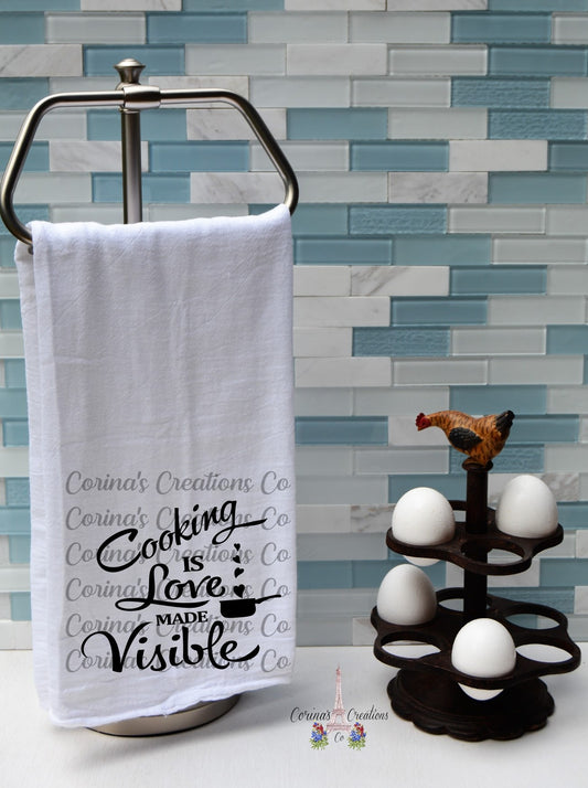 Cooking Is Love Made Visible Flour Sack/Tea Towel