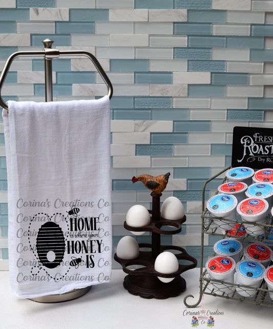 Home Is Where Your Honey Is Flour Sack/Tea Towel