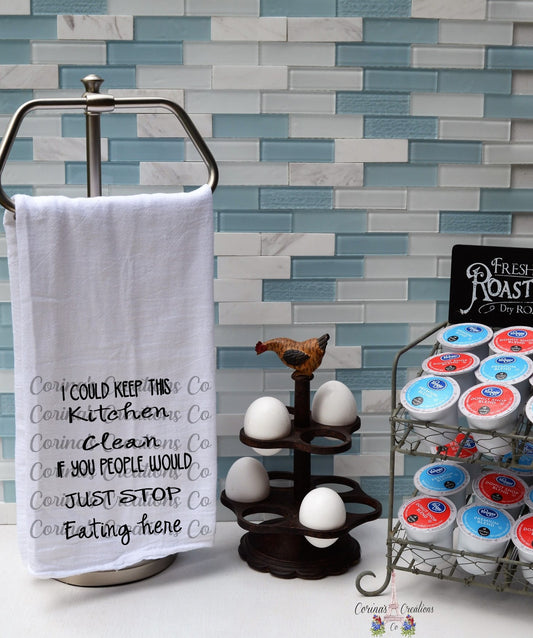 I Could Keep This Kitchen Clean Flour Sack/Tea Towel