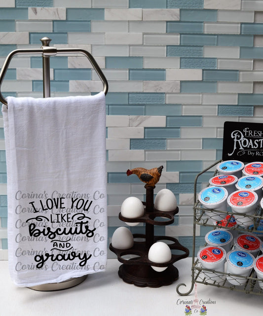 I Love You Like Biscuits and Gravy Flour Sack/Tea Towel