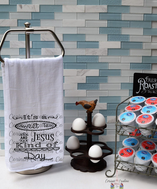 It's A Sweet Tea And Jesus Kind Of Day Flour Sack/Tea Towel