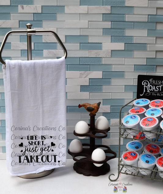 Life Is Short Just Eat Takeout Flour Sack/Tea Towel