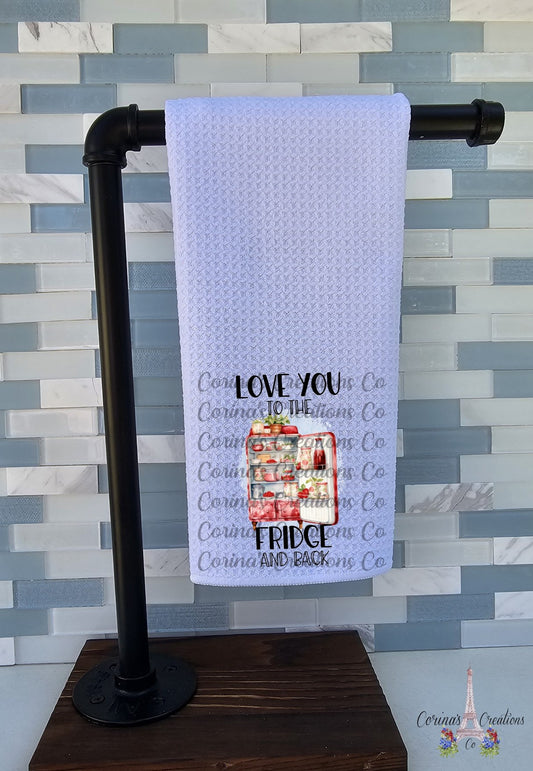 Love You To The Fridge And Back Waffle Weave Towel