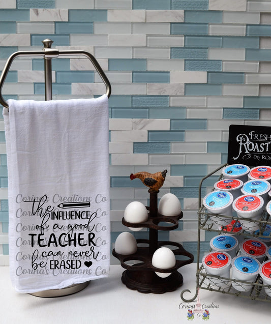 The Influence Of A Teacher Can Never Be Erased Flour Sack/Tea Towel