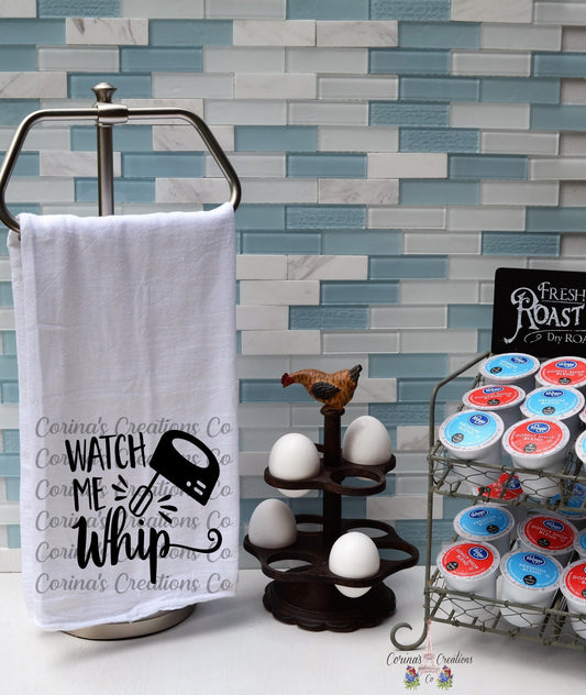 Watch Me Whip Flour Sack/Tea Towel