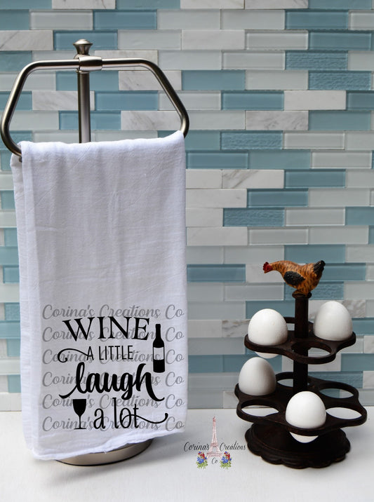 Wine A Litte Laugh Alot Flour Sack/Tea Towel